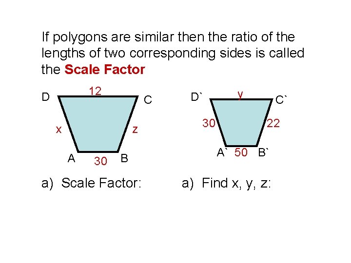 If polygons are similar then the ratio of the lengths of two corresponding sides