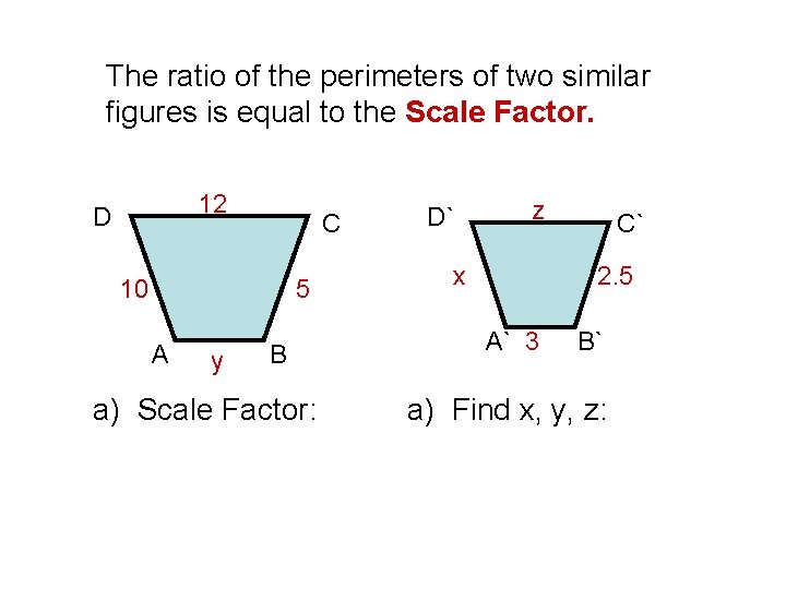 The ratio of the perimeters of two similar figures is equal to the Scale