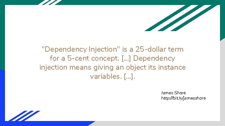 "Dependency Injection" is a 25 -dollar term for a 5 -cent concept. [. .