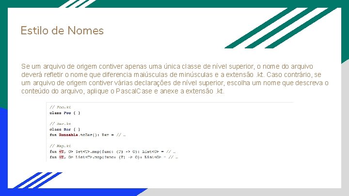 Estilo de Nomes Se um arquivo de origem contiver apenas uma única classe de