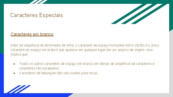 Caracteres Especiais Caracteres em branco Além da seqüência de terminador de linha, o caractere