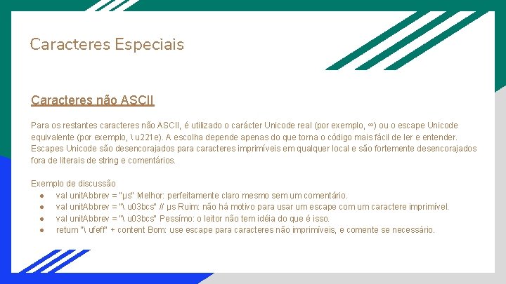 Caracteres Especiais Caracteres não ASCII Para os restantes caracteres não ASCII, é utilizado o