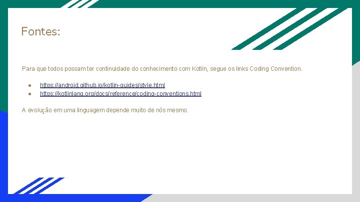 Fontes: Para que todos possam ter continuidade do conhecimento com Kotlin, segue os links