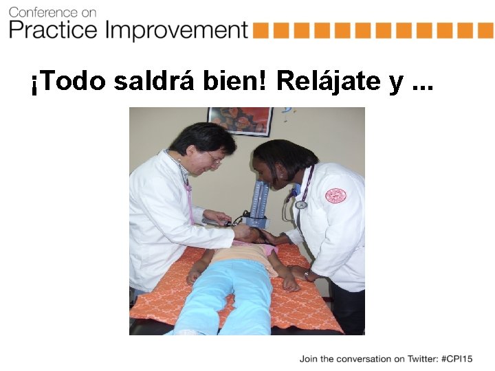 ¡Todo saldrá bien! Relájate y. . . 