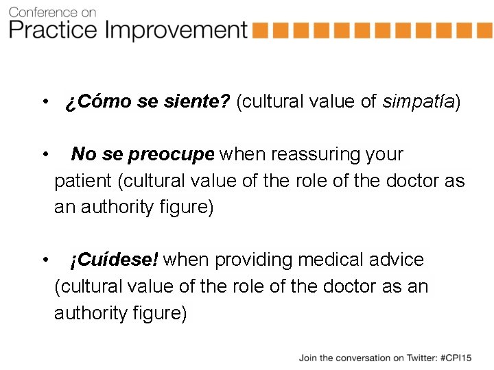  • ¿Cómo se siente? (cultural value of simpatía) • No se preocupe when