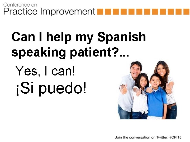 Can I help my Spanish speaking patient? . . . Yes, I can! ¡Si