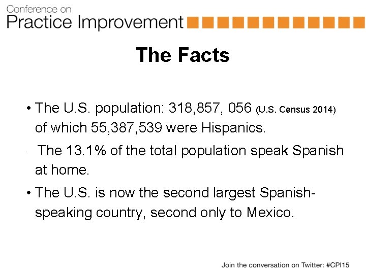 The Facts • The U. S. population: 318, 857, 056 (U. S. Census 2014)