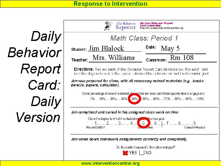 Response to Intervention Daily Behavior Report Card: Daily Version Jim Blalock Mrs. Williams www.