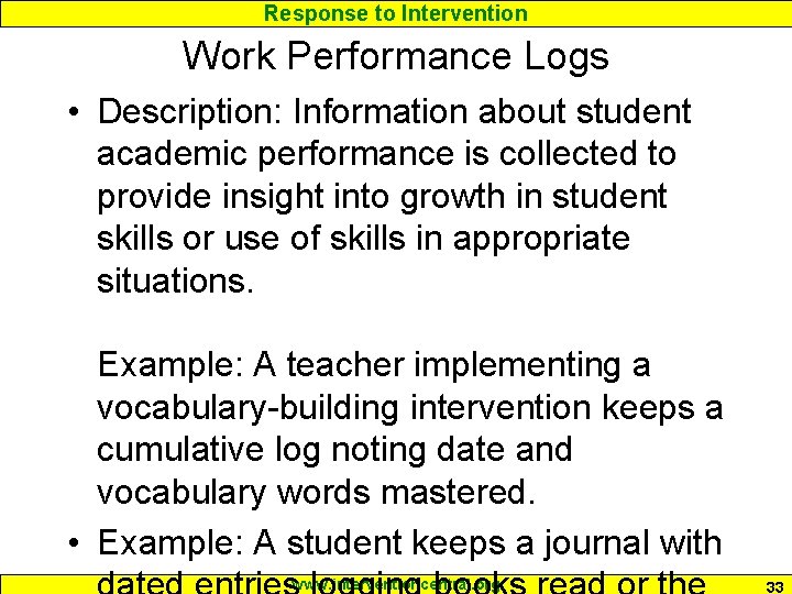 Response to Intervention Work Performance Logs • Description: Information about student academic performance is