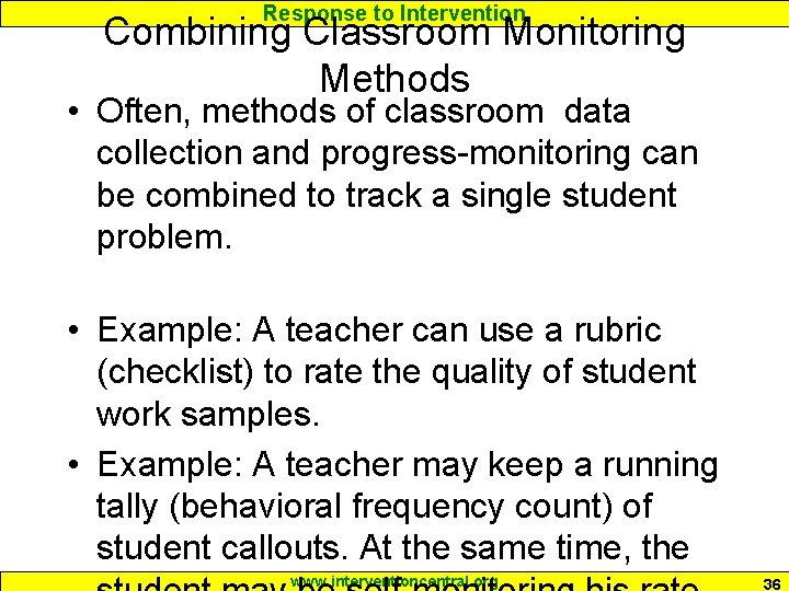 Response to Intervention Combining Classroom Monitoring Methods • Often, methods of classroom data collection