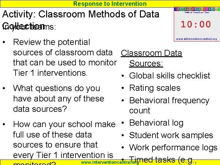 Response to Intervention Activity: Classroom Methods of Data Collection In your teams: • Review