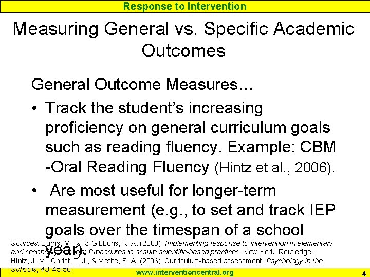 Response to Intervention Measuring General vs. Specific Academic Outcomes General Outcome Measures… • Track