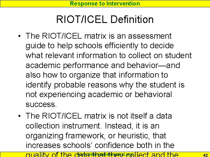 Response to Intervention RIOT/ICEL Definition • The RIOT/ICEL matrix is an assessment guide to
