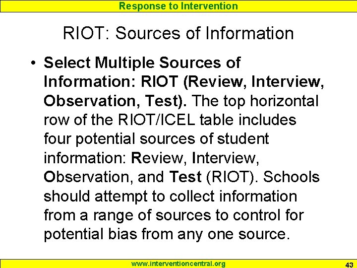 Response to Intervention RIOT: Sources of Information • Select Multiple Sources of Information: RIOT