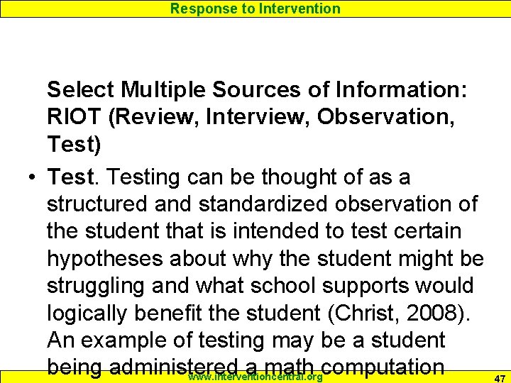 Response to Intervention Select Multiple Sources of Information: RIOT (Review, Interview, Observation, Test) •