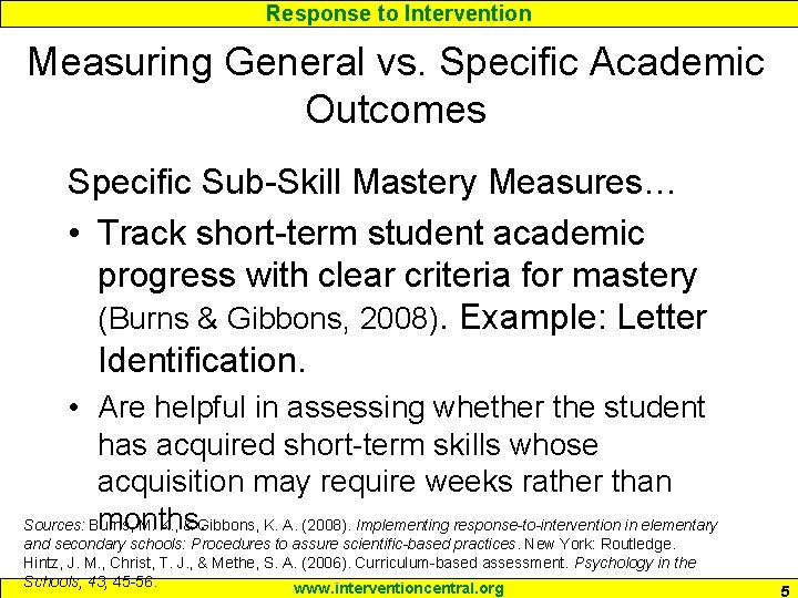 Response to Intervention Measuring General vs. Specific Academic Outcomes Specific Sub-Skill Mastery Measures… •