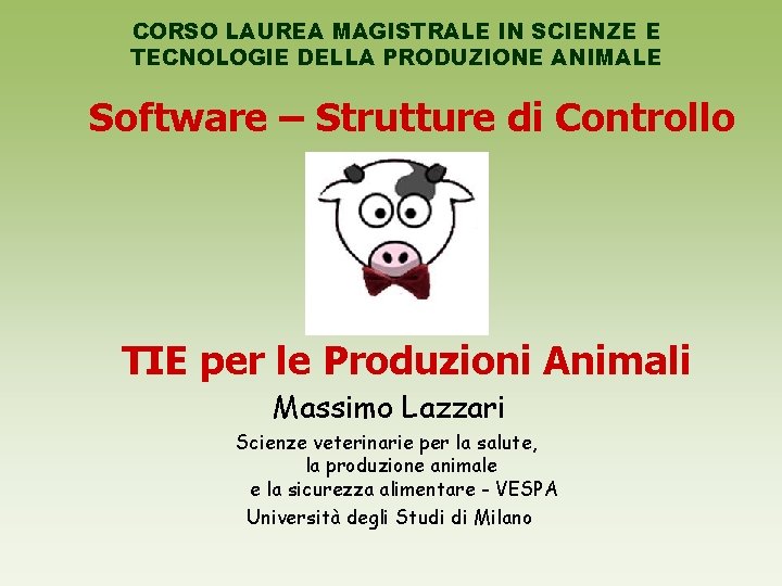 CORSO LAUREA MAGISTRALE IN SCIENZE E TECNOLOGIE DELLA PRODUZIONE ANIMALE Software – Strutture di