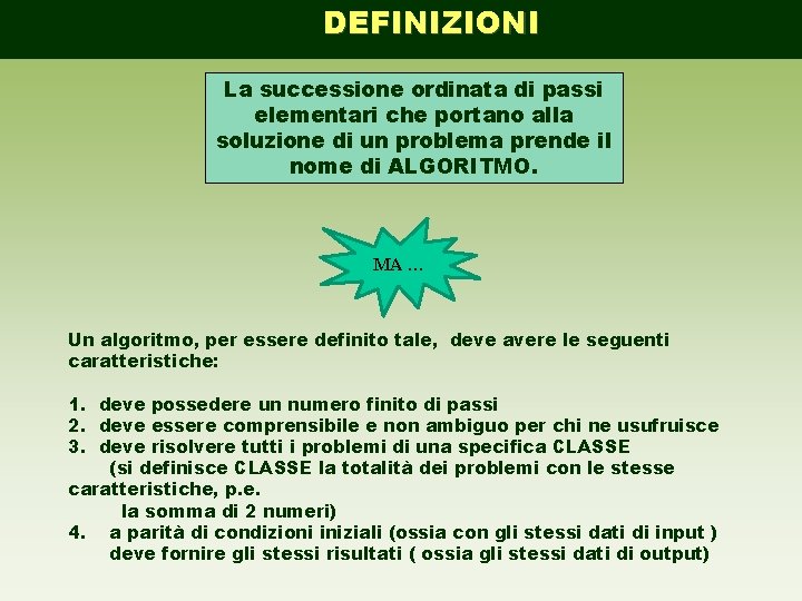 DEFINIZIONI La successione ordinata di passi elementari che portano alla soluzione di un problema