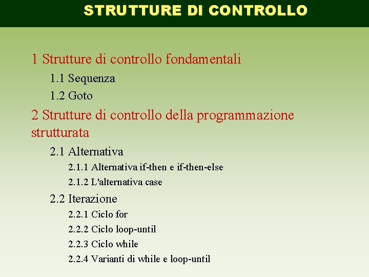 STRUTTURE DI CONTROLLO 1 Strutture di controllo fondamentali 1. 1 Sequenza 1. 2 Goto