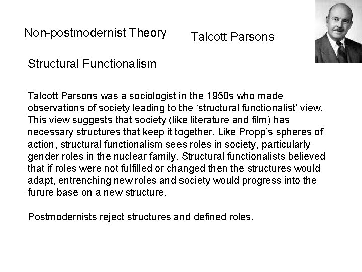 Non-postmodernist Theory Talcott Parsons Structural Functionalism Talcott Parsons was a sociologist in the 1950