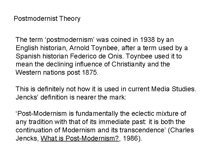 Postmodernist Theory The term ‘postmodernism’ was coined in 1938 by an English historian, Arnold
