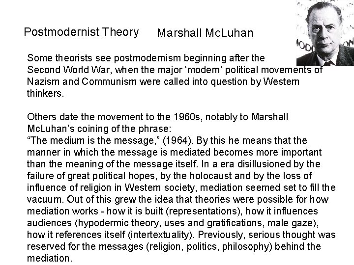 Postmodernist Theory Marshall Mc. Luhan Some theorists see postmodernism beginning after the Second World