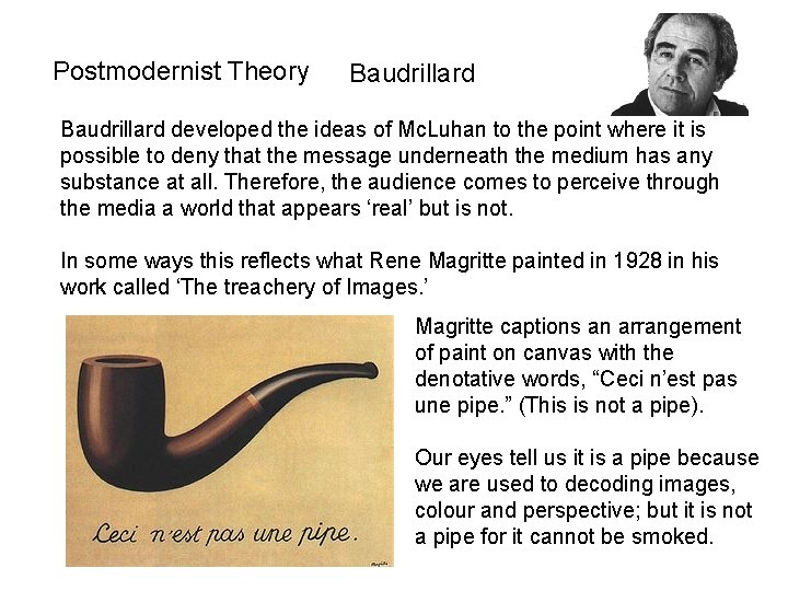 Postmodernist Theory Baudrillard developed the ideas of Mc. Luhan to the point where it