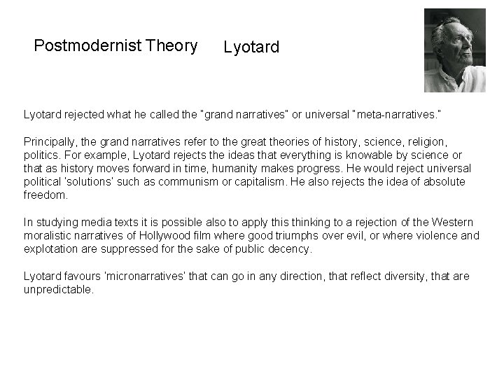 Postmodernist Theory Lyotard rejected what he called the “grand narratives” or universal “meta-narratives. ”