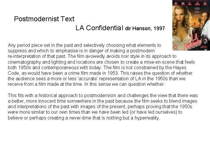 Postmodernist Text LA Confidential dir Hanson, 1997 Any period piece set in the past