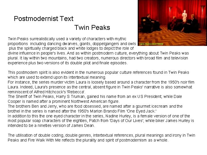 Postmodernist Text Twin Peaks surrealistically used a variety of characters with mythic proportions including