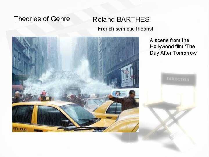 Theories of Genre Roland BARTHES French semiotic theorist A scene from the Hollywood film