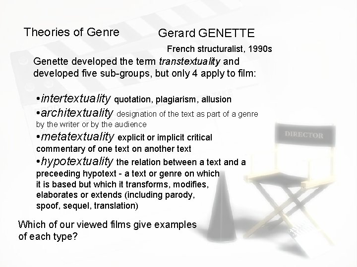 Theories of Genre Gerard GENETTE French structuralist, 1990 s Genette developed the term transtextuality