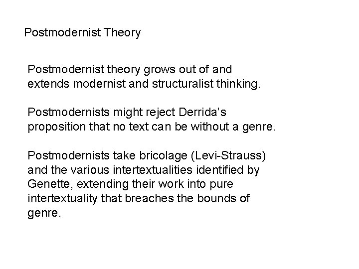 Postmodernist Theory Postmodernist theory grows out of and extends modernist and structuralist thinking. Postmodernists