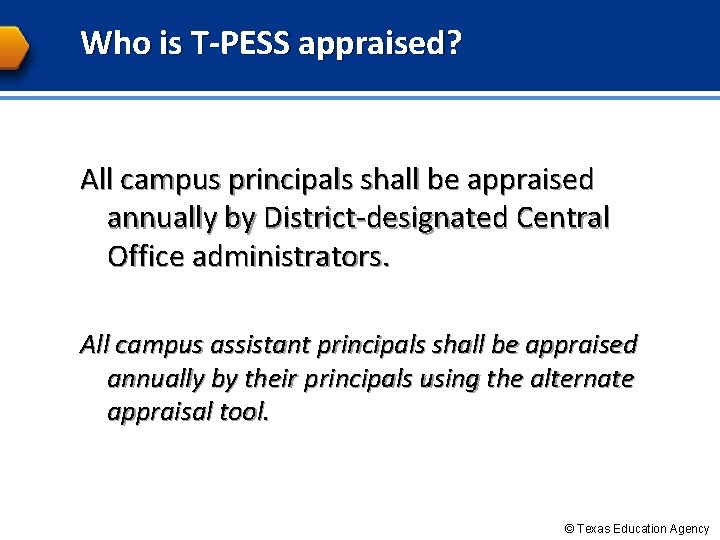 Who is T-PESS appraised? All campus principals shall be appraised annually by District-designated Central