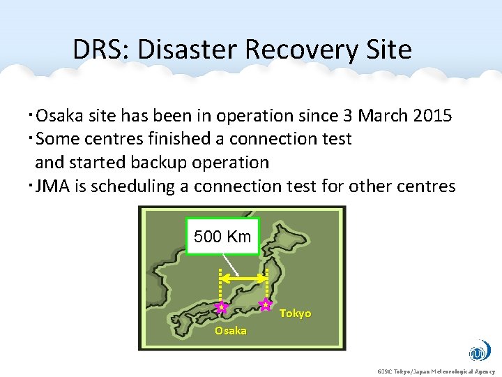 DRS: Disaster Recovery Site ・Osaka site has been in operation since 3 March 2015 DRS: Disaster Recovery Site ・Osaka site has been in operation since 3 March 2015