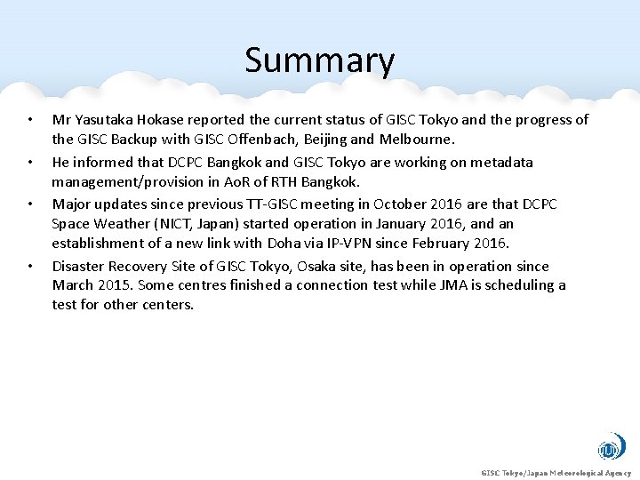 Summary • • Mr Yasutaka Hokase reported the current status of GISC Tokyo and Summary • • Mr Yasutaka Hokase reported the current status of GISC Tokyo and