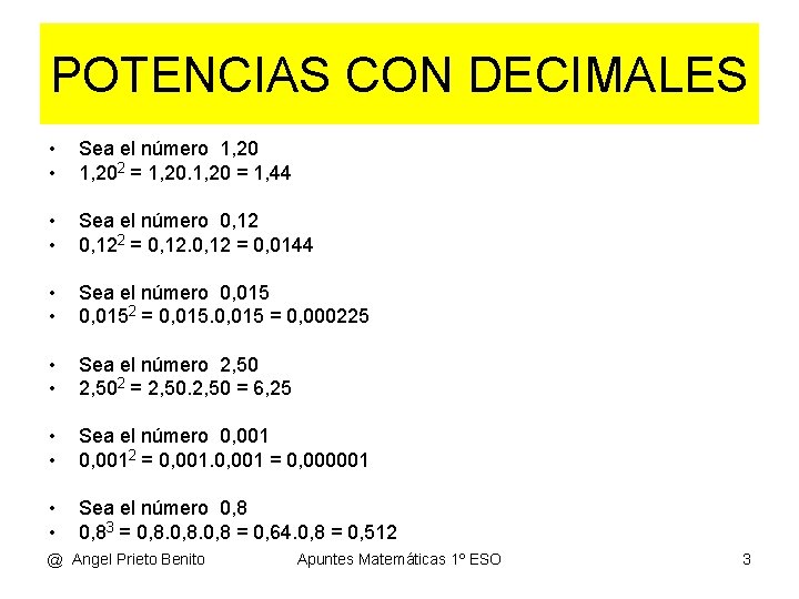 POTENCIAS CON DECIMALES • • Sea el número 1, 202 = 1, 20 =