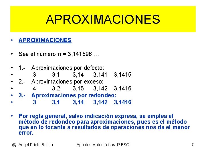 APROXIMACIONES • Sea el número π = 3, 141596 … • 1. • •