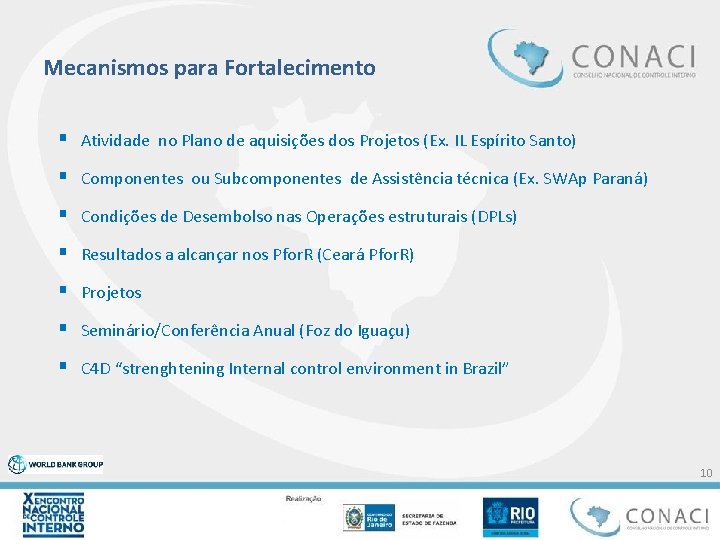 Mecanismos para Fortalecimento § Atividade no Plano de aquisições dos Projetos (Ex. IL Espírito Mecanismos para Fortalecimento § Atividade no Plano de aquisições dos Projetos (Ex. IL Espírito