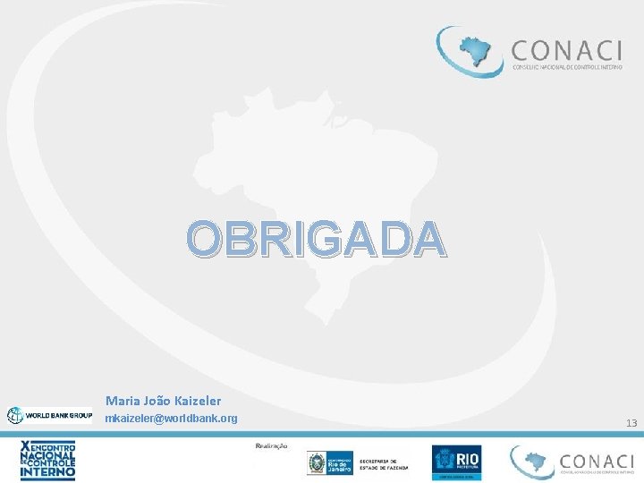 OBRIGADA Maria João Kaizeler mkaizeler@worldbank. org 13 OBRIGADA Maria João Kaizeler mkaizeler@worldbank. org 13