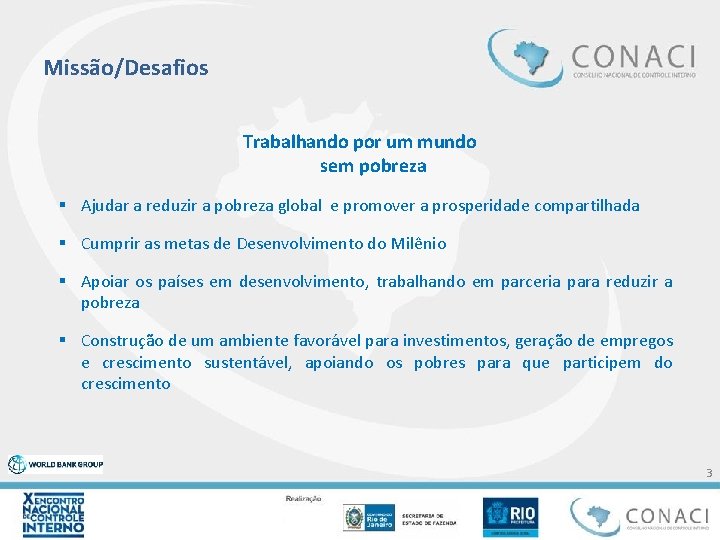 Missão/Desafios Trabalhando por um mundo sem pobreza § Ajudar a reduzir a pobreza global Missão/Desafios Trabalhando por um mundo sem pobreza § Ajudar a reduzir a pobreza global