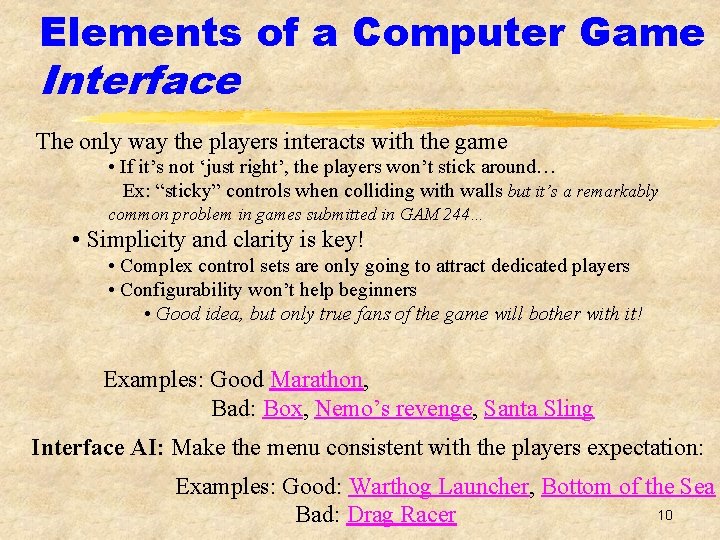 Elements of a Computer Game Interface The only way the players interacts with the