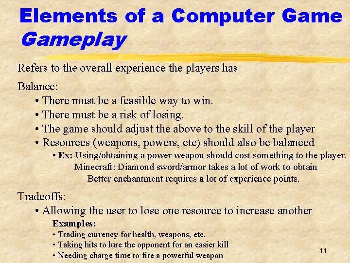 Elements of a Computer Gameplay Refers to the overall experience the players has Balance: