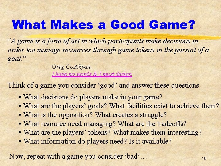 What Makes a Good Game? “A game is a form of art in which