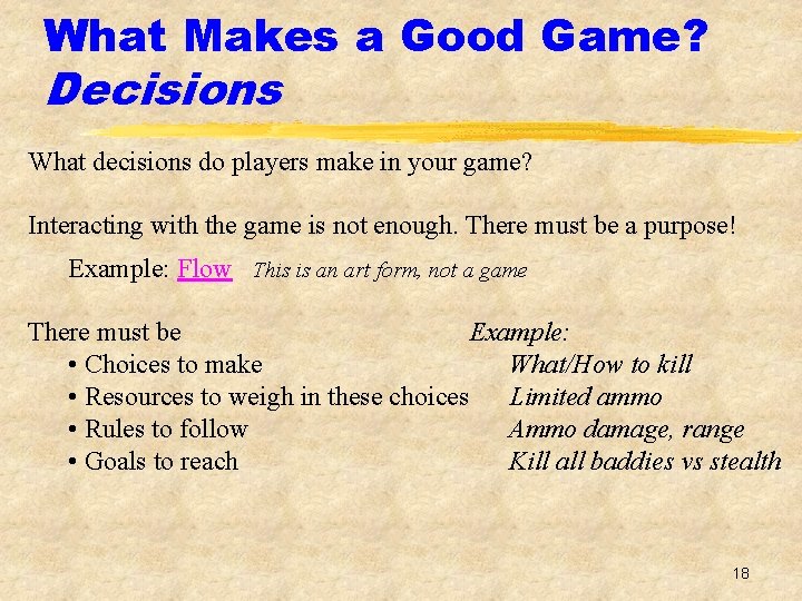 What Makes a Good Game? Decisions What decisions do players make in your game?