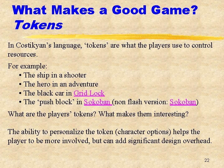 What Makes a Good Game? Tokens In Costikyan’s language, ‘tokens’ are what the players