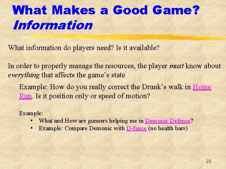 What Makes a Good Game? Information What information do players need? Is it available?
