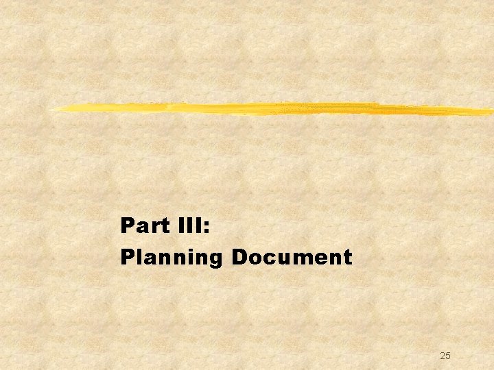 Part III: Planning Document 25 