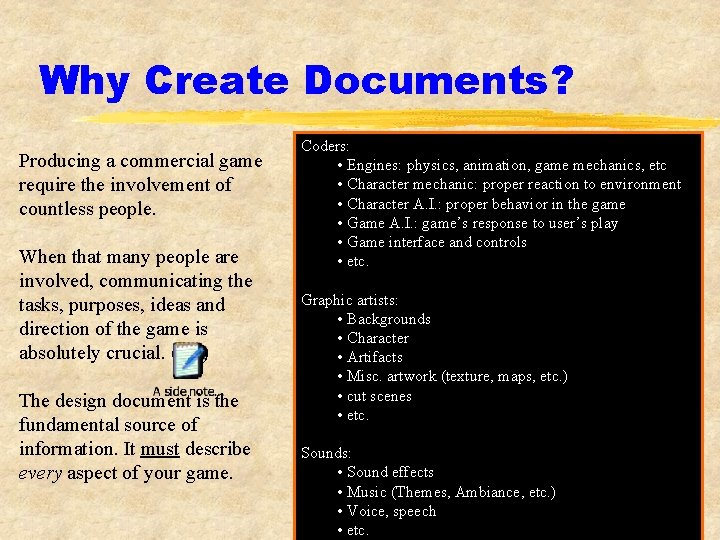 Why Create Documents? Producing a commercial game require the involvement of countless people. When