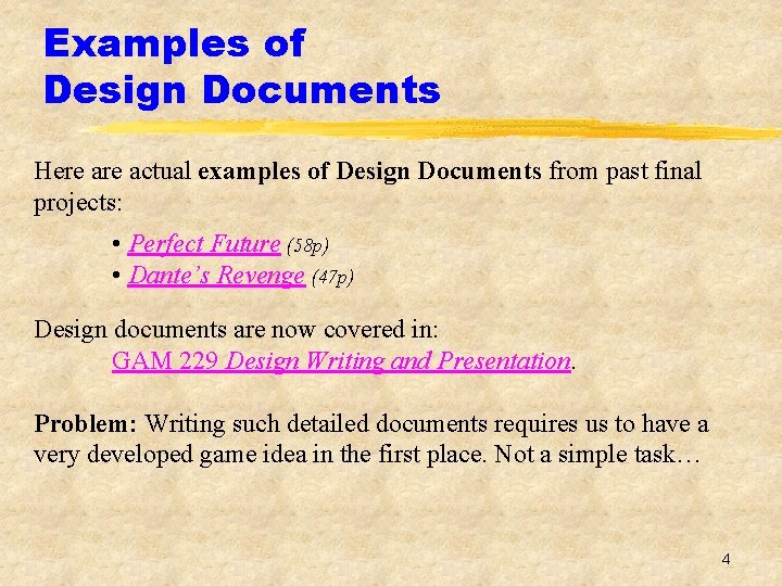 Examples of Design Documents Here actual examples of Design Documents from past final projects: